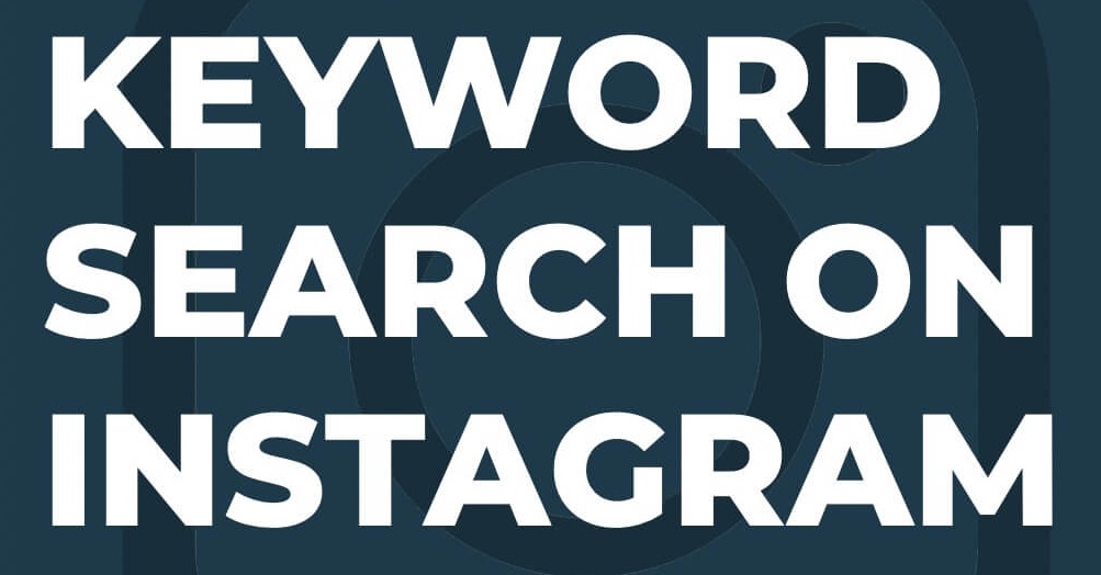 Instagram Rolls Out Keyword Search, Optimize Your Page Now ☑️